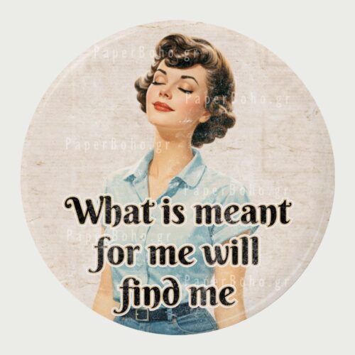 Ρετρό Μαγνητάκι Ψυγείου What is meant for me will find me
